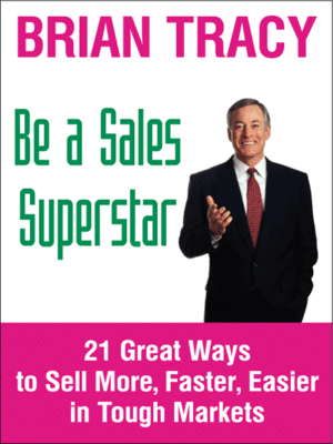 cover image of Be a Sales Superstar: Learn How to Make More Sales, to More People, Faster and Easier Than Ever Before